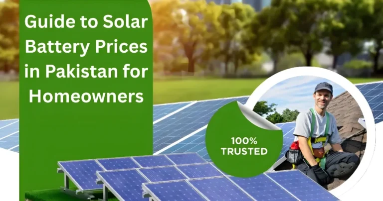 Guide to Solar Battery Prices in Pakistan for Homeowners