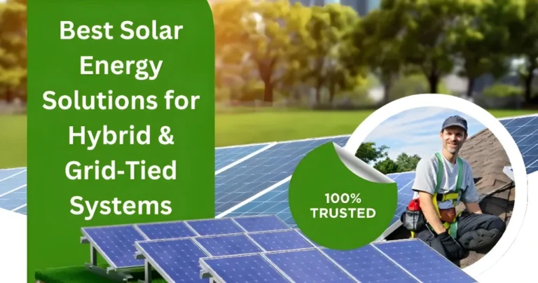 Best Solar Energy Solutions for Hybrid & Grid‑Tied Systems